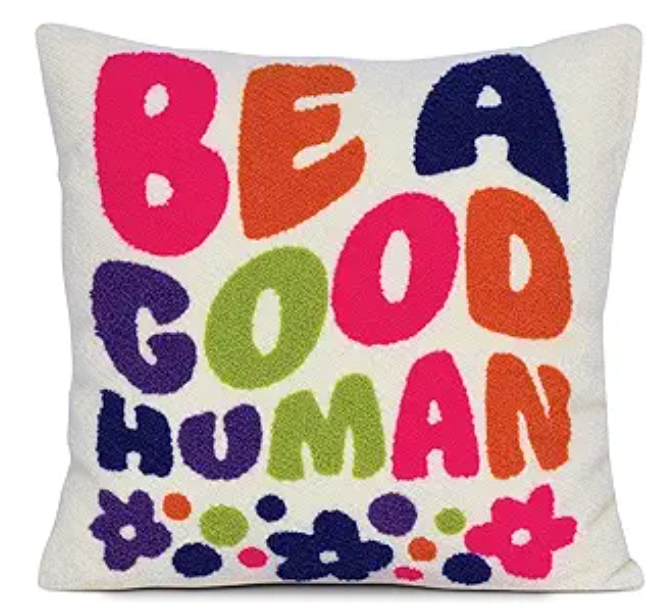 Be a Good Human Pillow