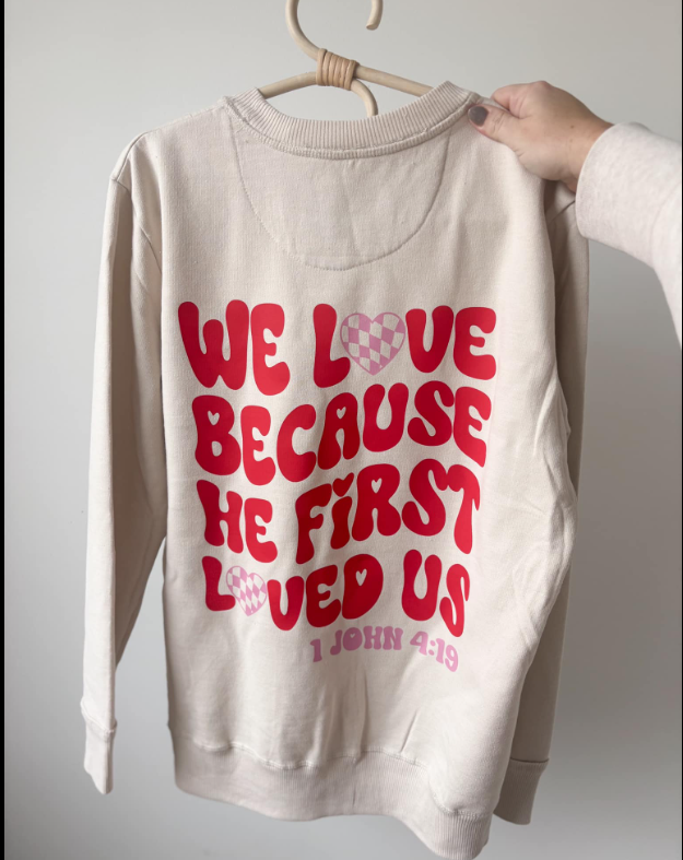 He First Loved Us Pullover